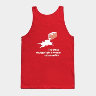 The inner machinations of my mind are an enigma Tank Top